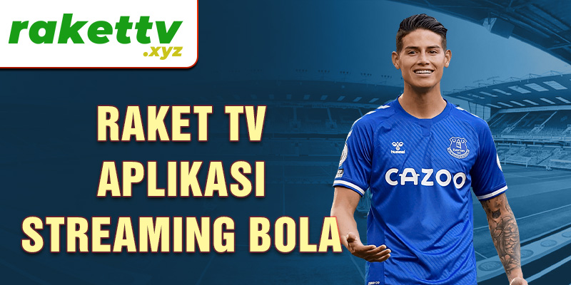 Raket TV aplikasi streaming bola