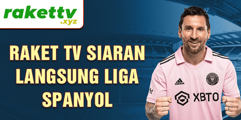 Raket TV siaran langsung Liga Spanyol