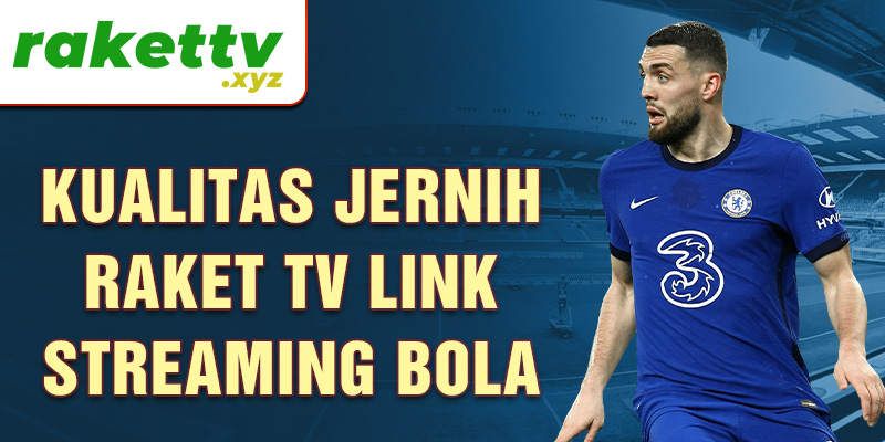 Kualitas jernih Raket TV link streaming bola