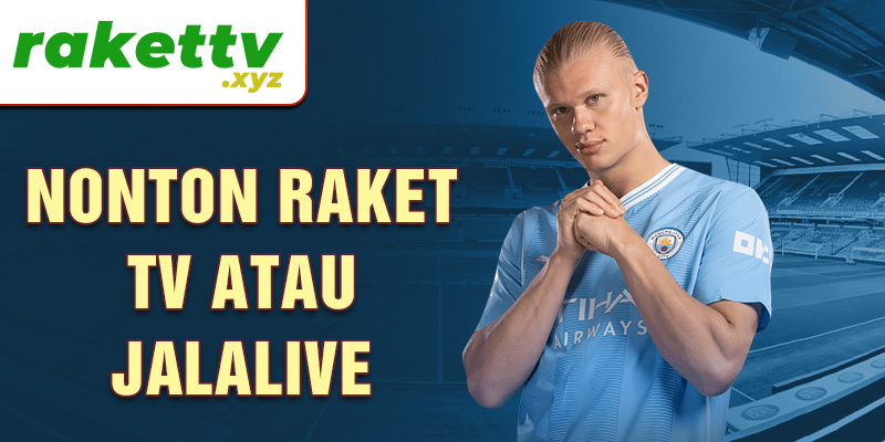 Nonton Raket TV atau jalalive 