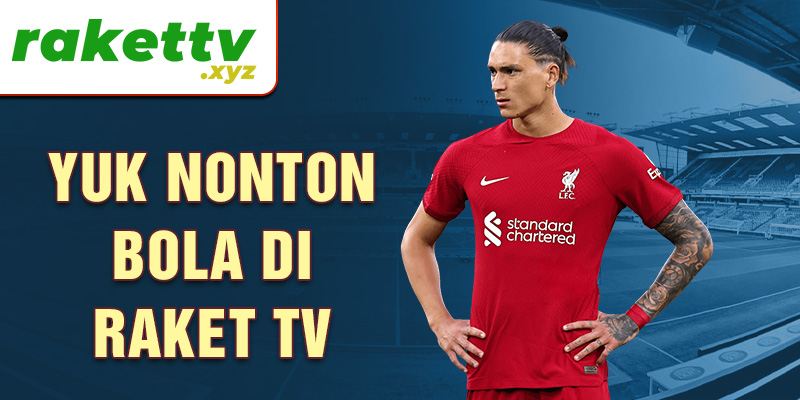 Yuk nonton bola di Raket TV